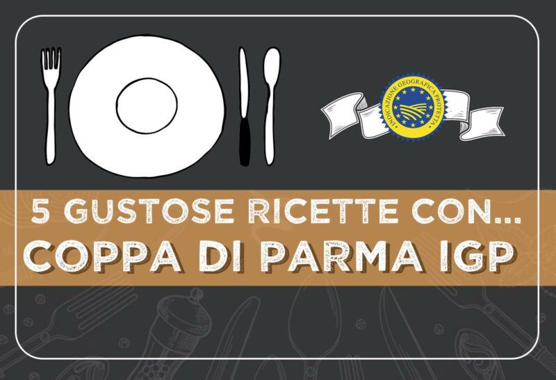 5 gustose ricette con la COPPA DI PARMA IGP