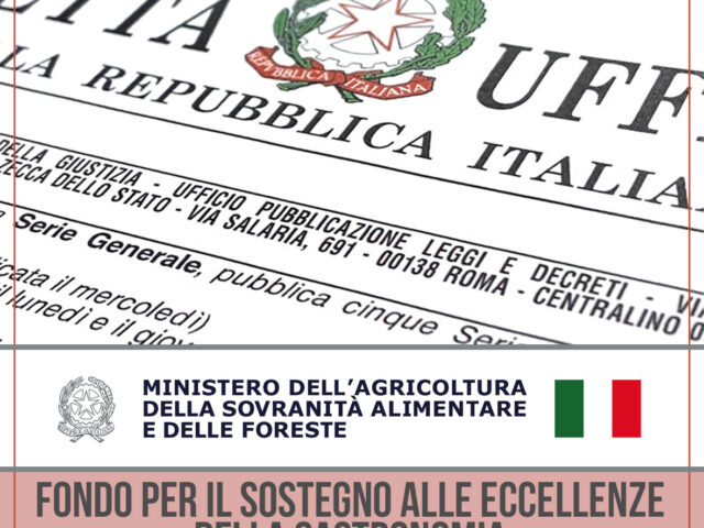 FONDI PER IL SOSTEGNO DELLE ECCELLENZE DELLA GASTRONOMIA E DELL’AGROALIMENTARE ITALIANO